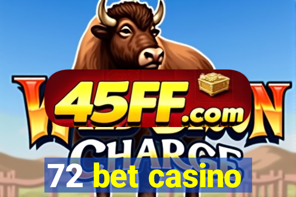 72 bet casino